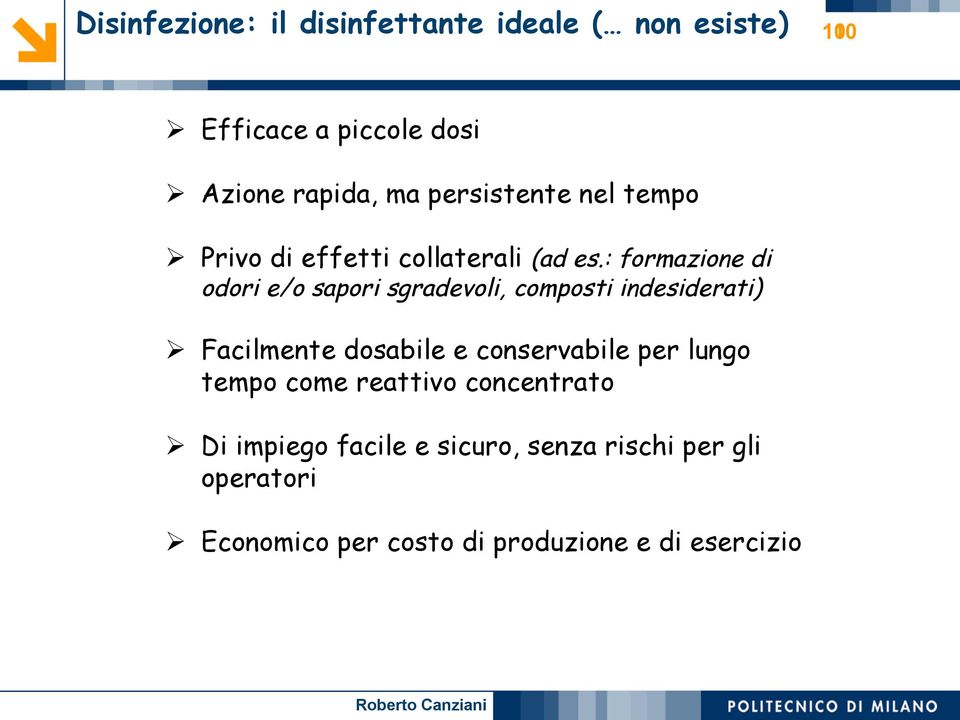 : formazione di odori e/o sapori sgradevoli, composti indesiderati) Ø Facilmente dosabile e conservabile