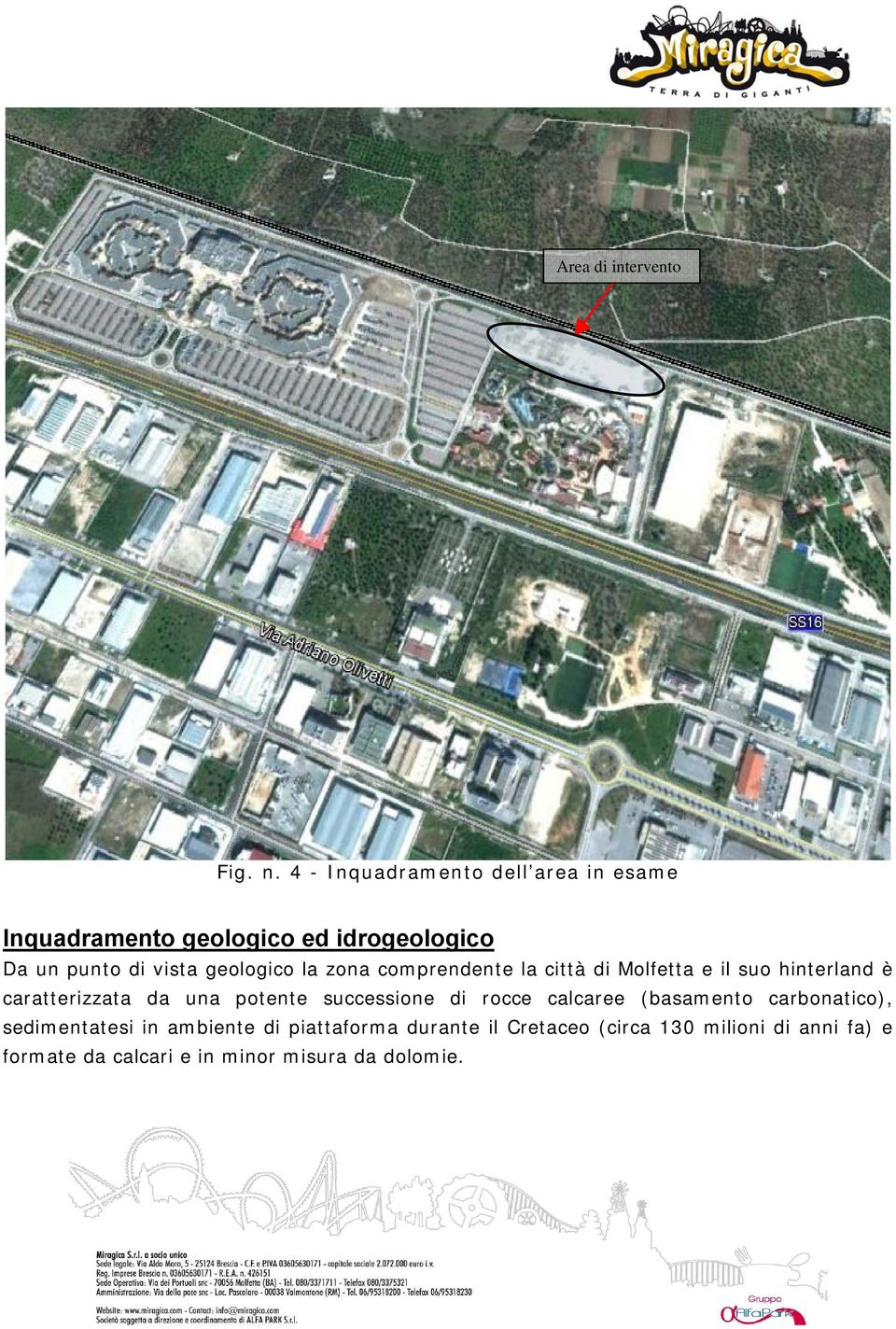 geologico la zona comprendente la città di Molfetta e il suo hinterland è caratterizzata da una potente