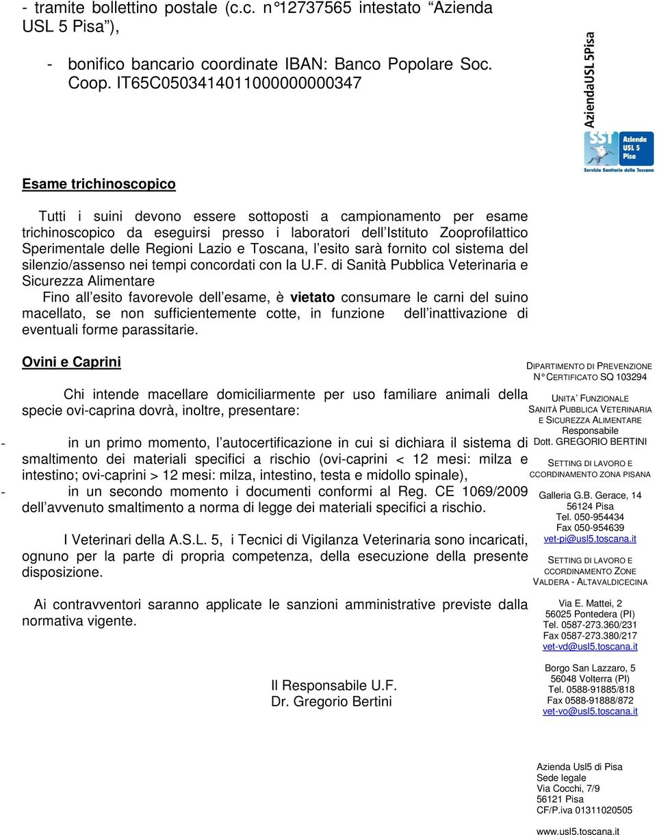 Sperimentale delle Regioni Lazio e Toscana, l esito sarà fornito col sistema del silenzio/assenso nei tempi concordati con la U.F.