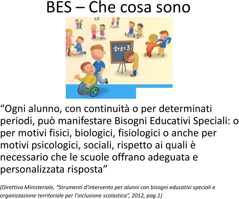 è necessario che le scuole offrano adeguata e personalizzata risposta (Direttiva Ministeriale, Strumenti d