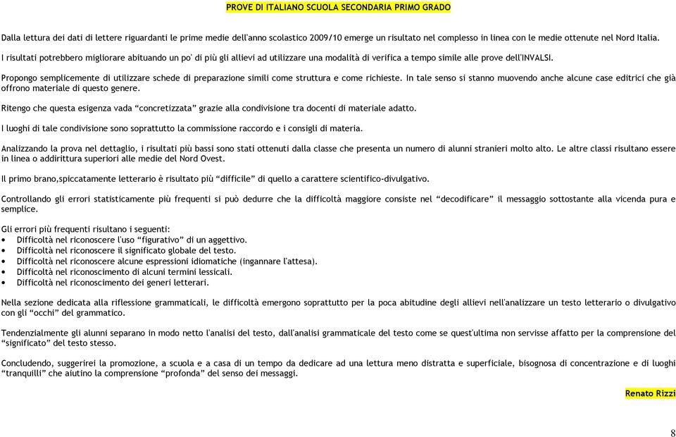 Propongo semplicemente di utilizzare schede di preparazione simili come struttura e come richieste.