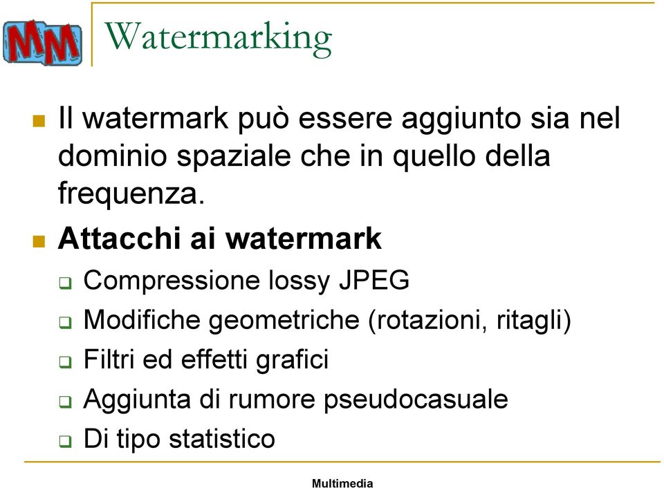 Attacchi ai watermark Compressione lossy JPEG Modifiche