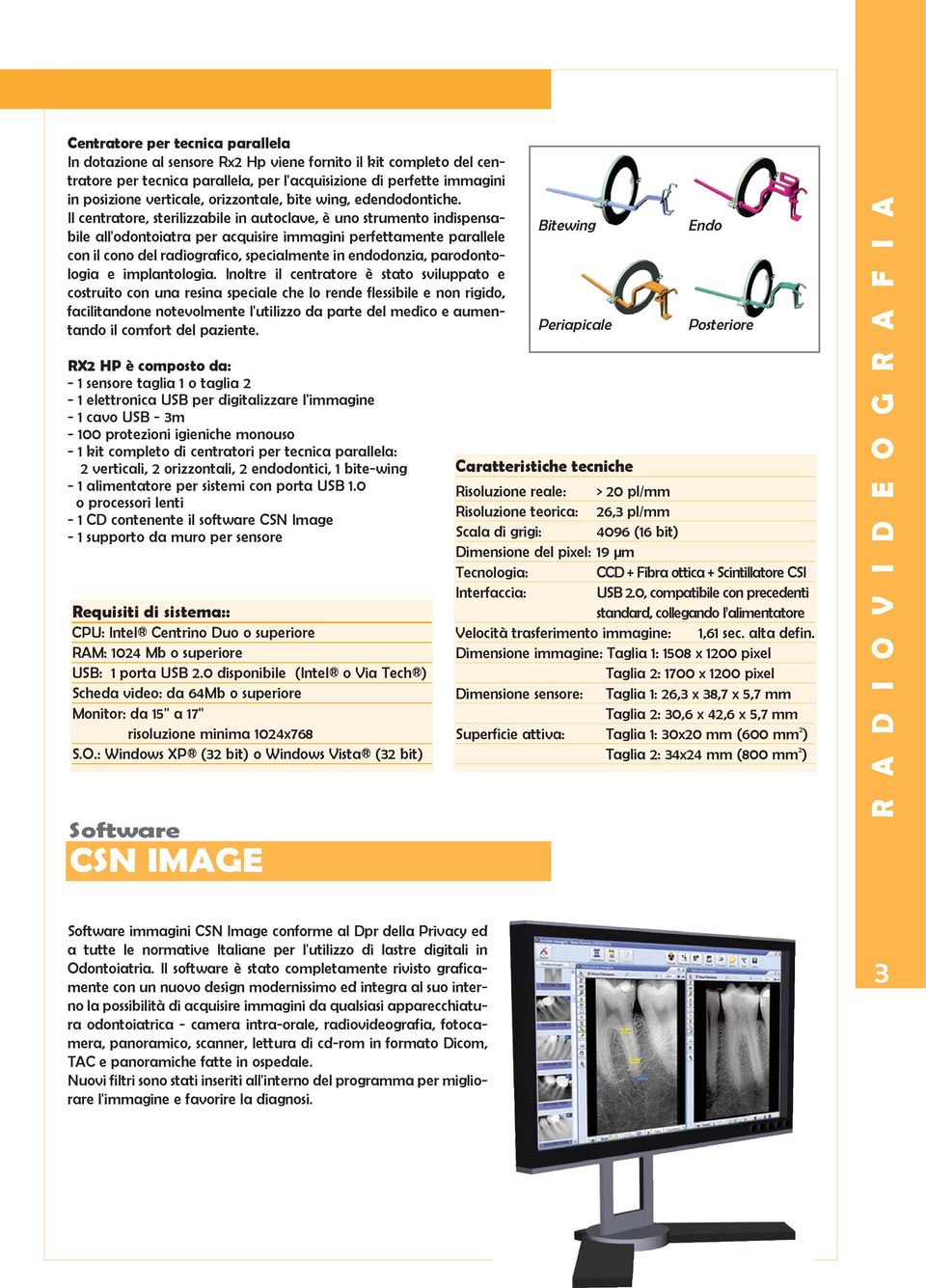 Il centratore, sterilizzabile in autoclave, è uno strumento indispensabile all'odontoiatra per acquisire immagini perfettamente parallele con il cono del radiografico, specialmente in endodonzia,