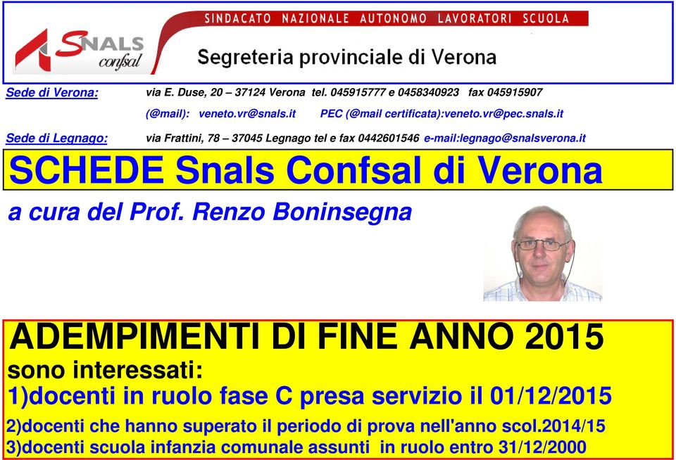 it Sede di Legnago: via Frattini, 78 37045 Legnago tel e fax 0442601546 e-mail:legnago@snalsverona.