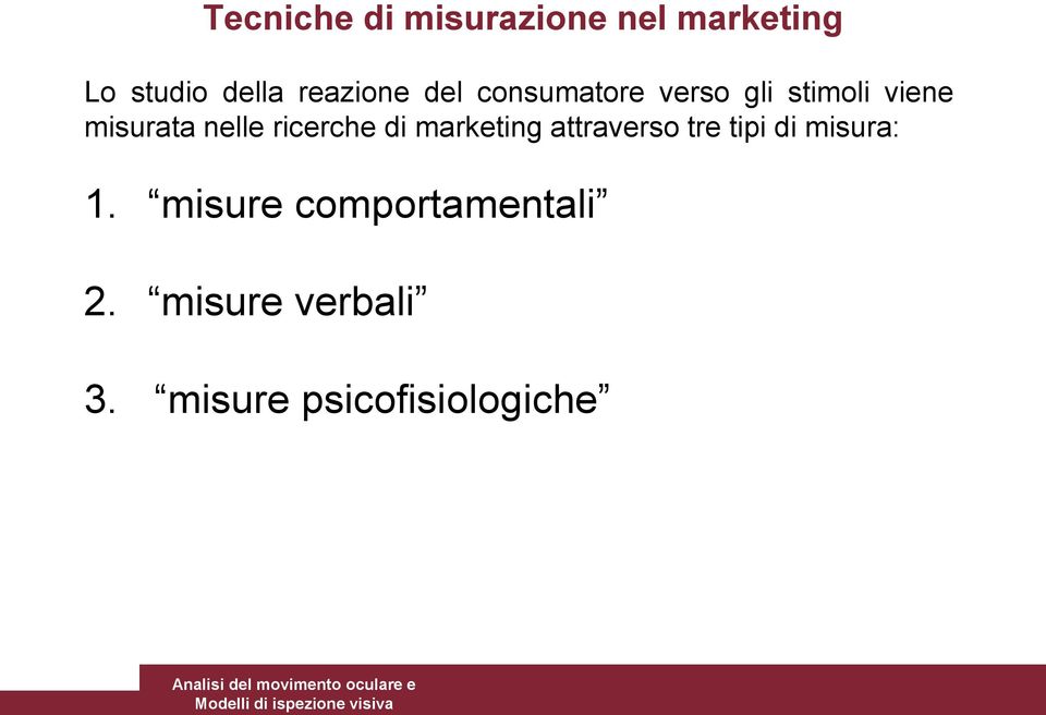 nelle ricerche di marketing attraverso tre tipi di misura: 1.