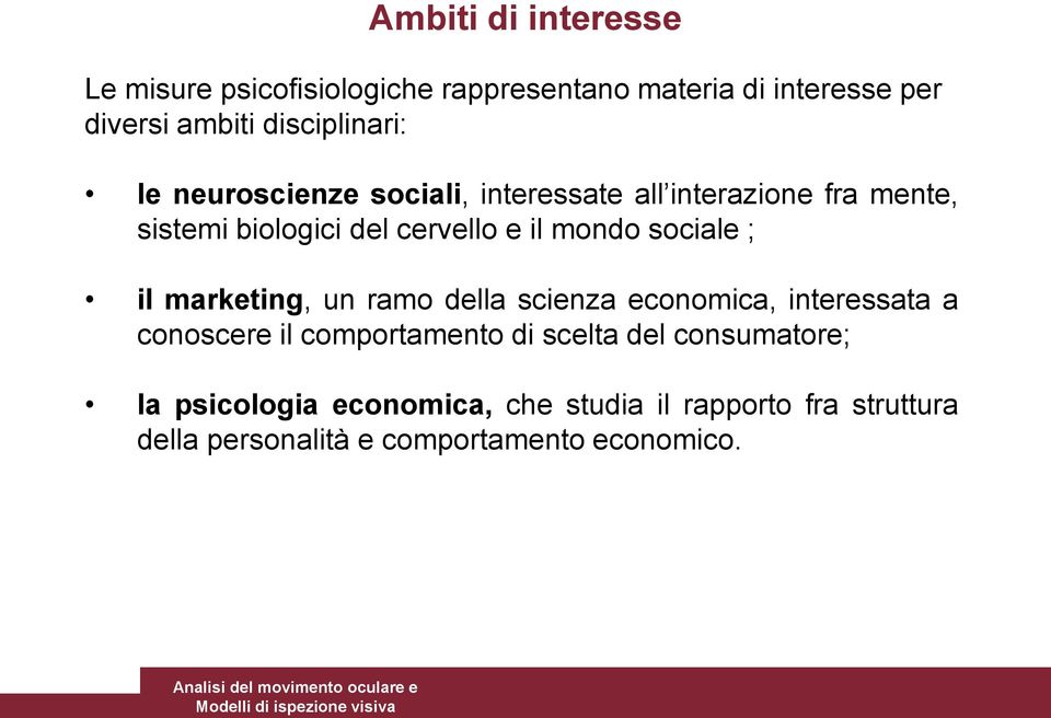 mondo sociale ; il marketing, un ramo della scienza economica, interessata a conoscere il comportamento di scelta