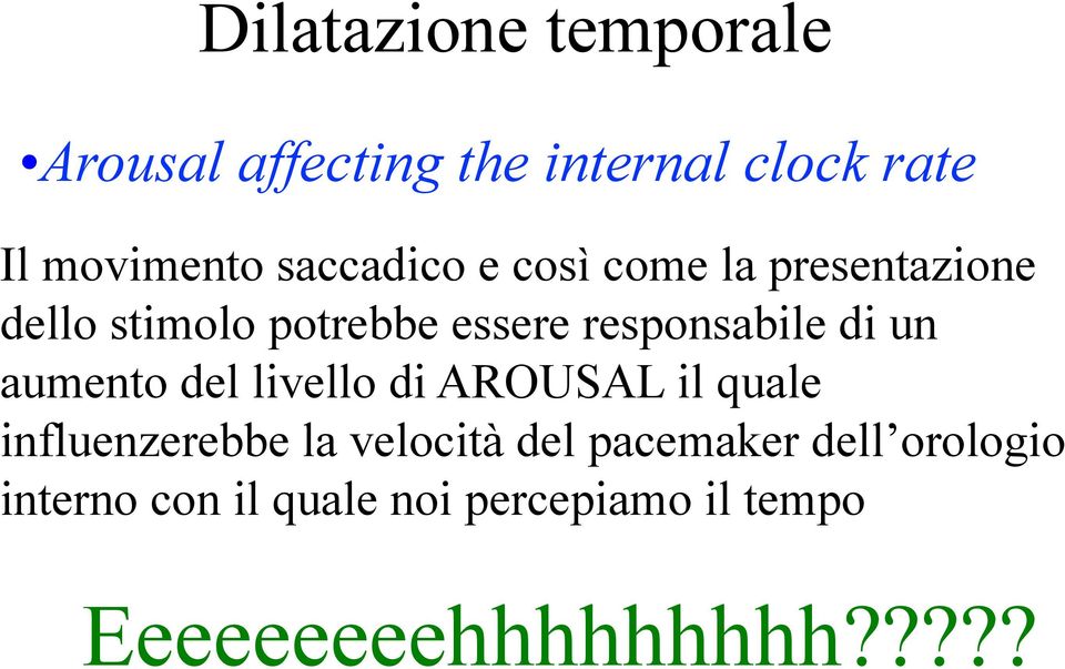 del livello di AROUSAL il quale influenzerebbe la velocità del pacemaker
