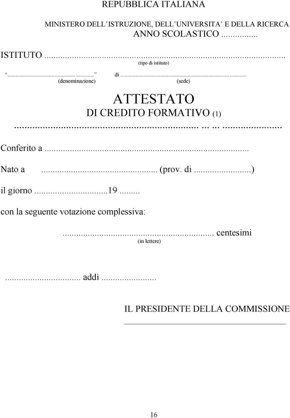 ........... Conferito a... Nato a... (prov. di...) il giorno...19.