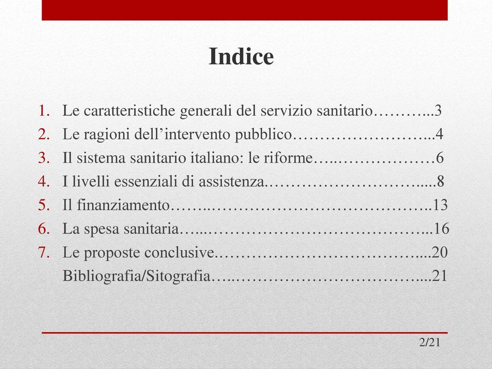 Il sistema sanitario italiano: le riforme.. 6 4.