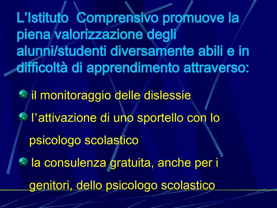 attraverso: il monitoraggio delle dislessie l attivazione di uno sportello