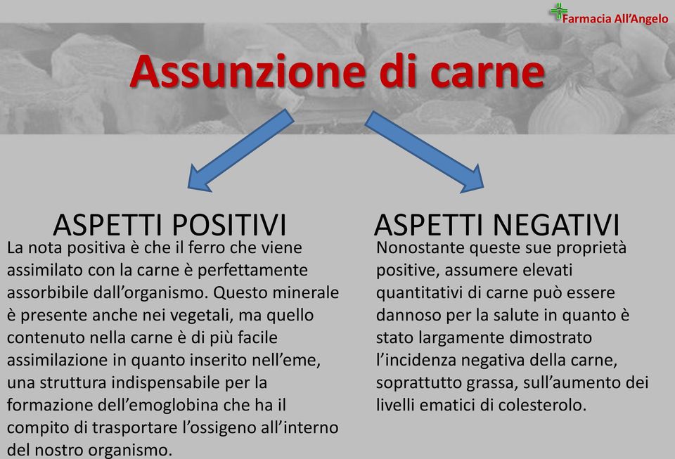 formazione dell emoglobina che ha il compito di trasportare l ossigeno all interno del nostro organismo.