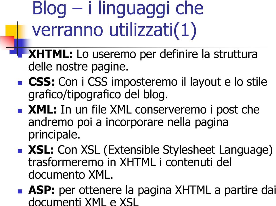 XML: In un file XML conserveremo i post che andremo poi a incorporare nella pagina principale.