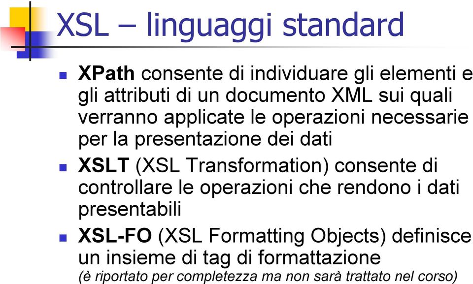 Transformation) consente di controllare le operazioni che rendono i dati presentabili XSL-FO (XSL