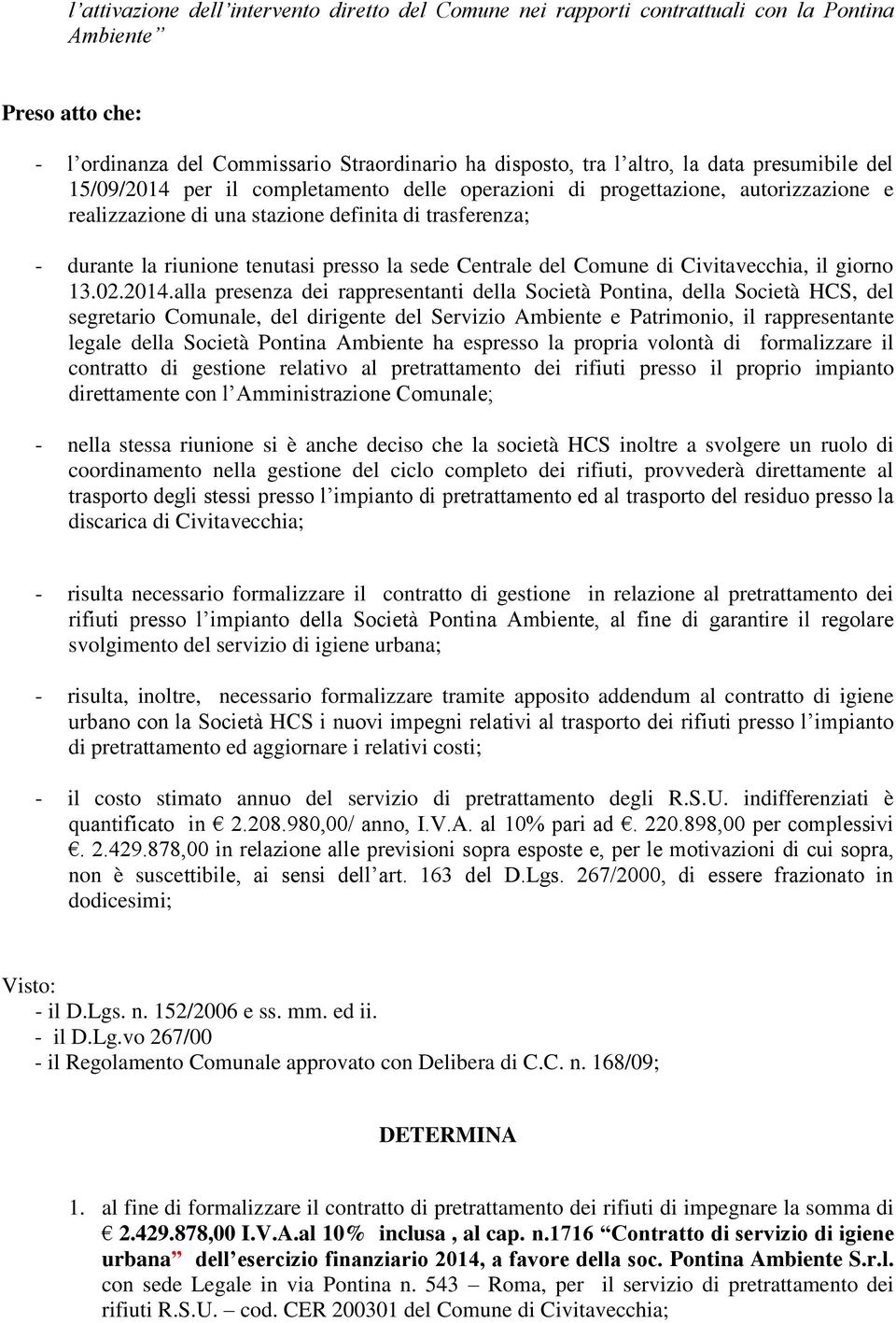 sede Centrale del Comune di Civitavecchia, il giorno 13.02.2014.
