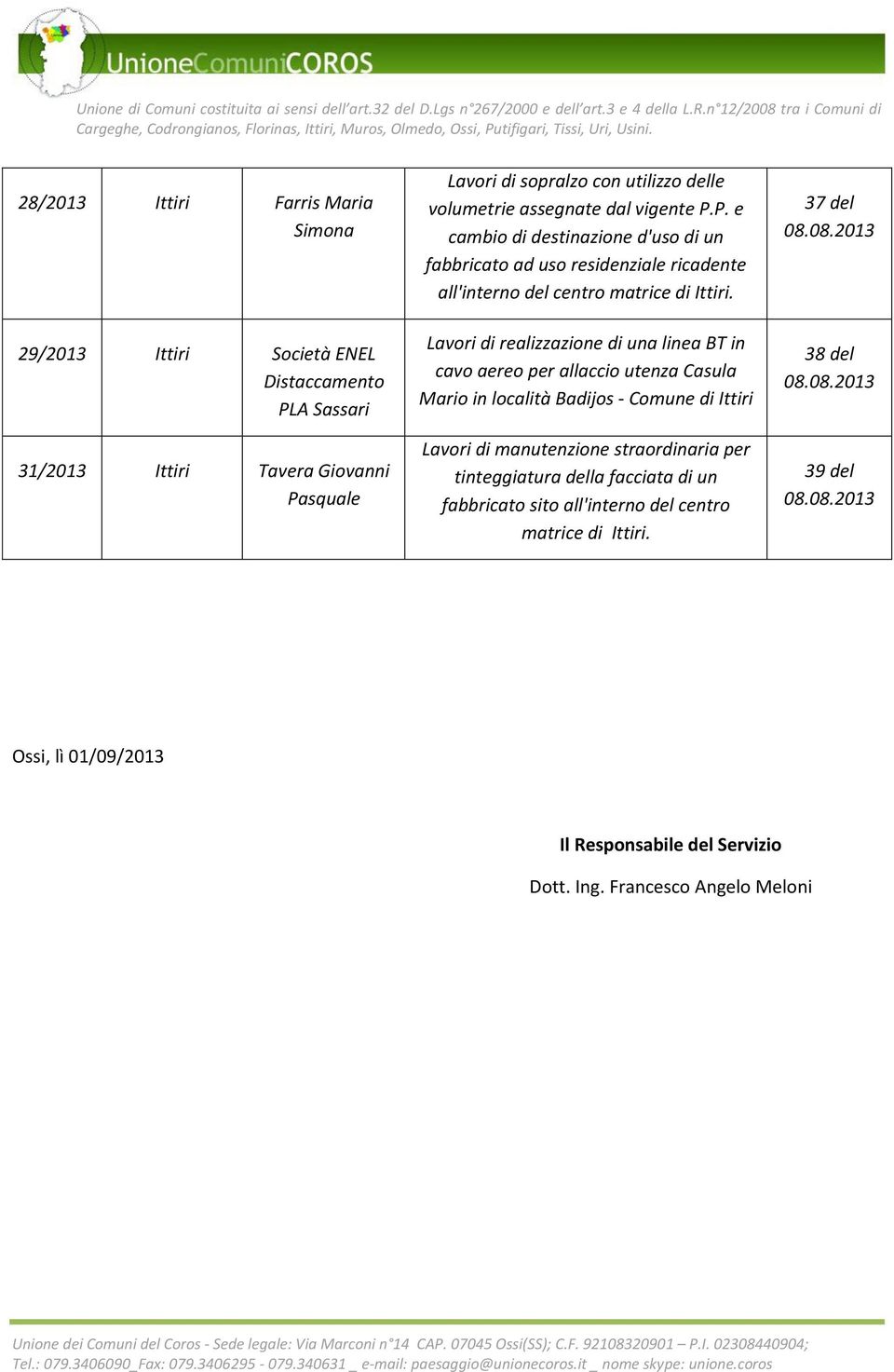 P. e cambio di destinazione d'uso di un fabbricato ad uso residenziale ricadente Lavori di realizzazione di una linea BT in cavo aereo per allaccio utenza