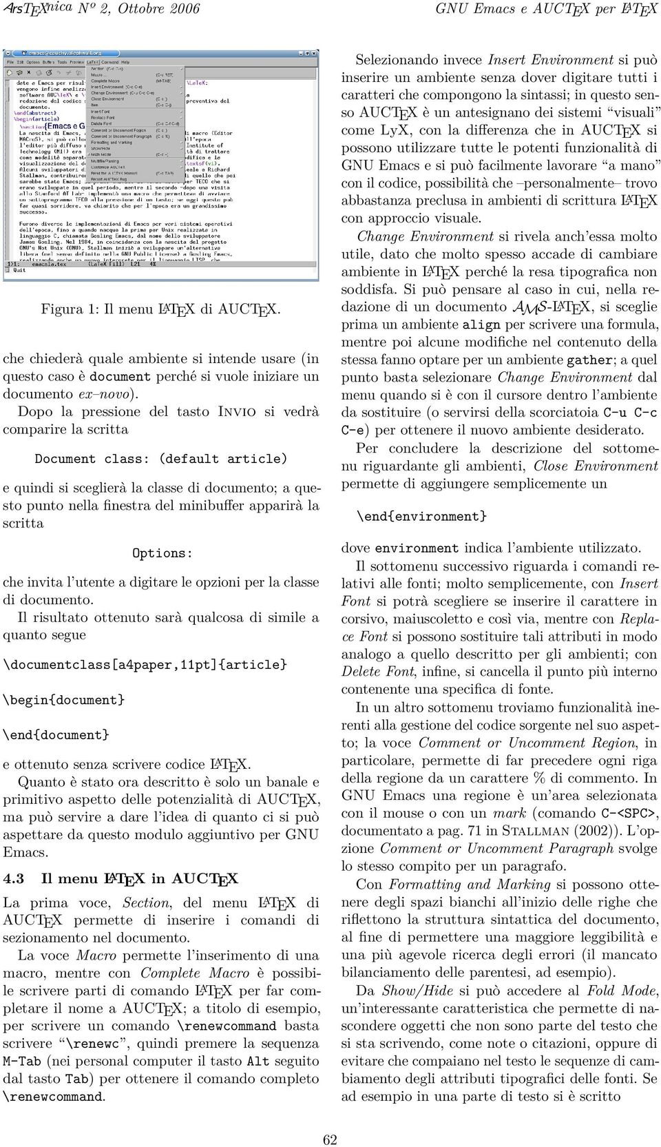 Dopo la pressione del tasto Invio si vedrà comparire la scritta Document class: (default article) e quindi si sceglierà la classe di documento; a questo punto nella finestra del minibuffer apparirà