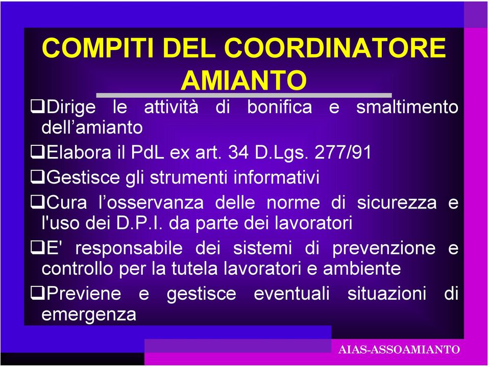 277/91 Gestisce gli strumenti informativi Cura l osservanza delle norme di sicurezza e l'uso dei D.