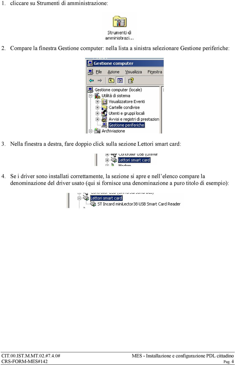 Nella finestra a destra, fare doppio click sulla sezione Lettori smart card: 4.