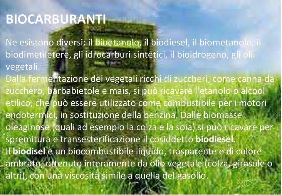 combustibile per i motori endotermici, in sostituzione della benzina.