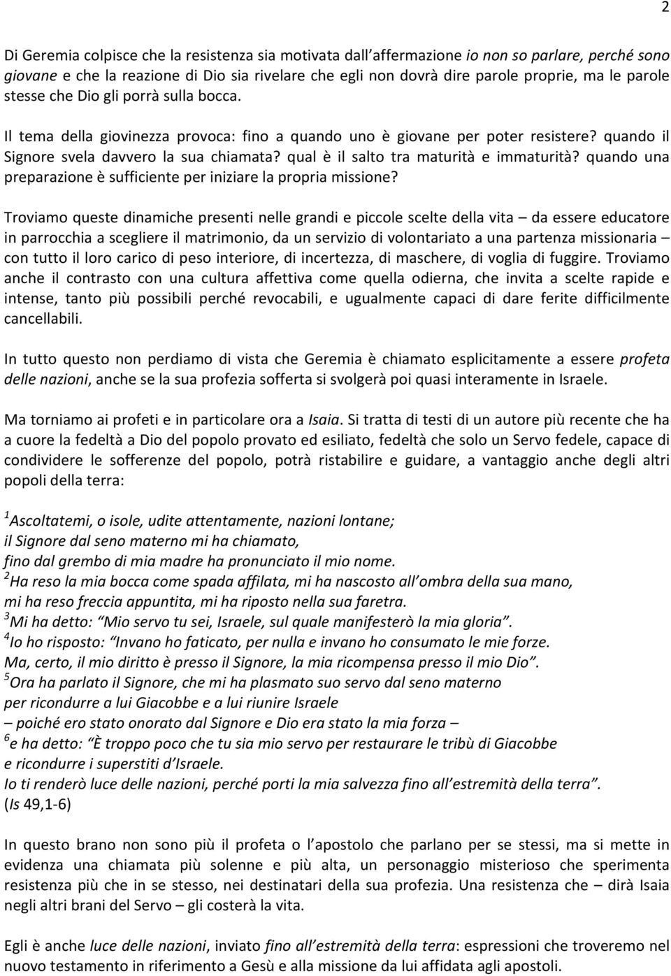 qual è il salto tra maturità e immaturità? quando una preparazione è sufficiente per iniziare la propria missione?