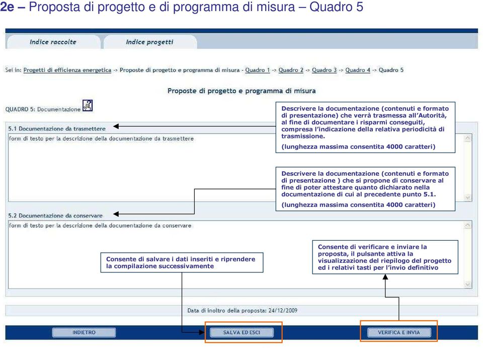 (lunghezza massima consentita 4000 caratteri) Descrivere la documentazione (contenuti e formato di presentazione ) che si propone di conservare al fine di poter attestare quanto dichiarato nella