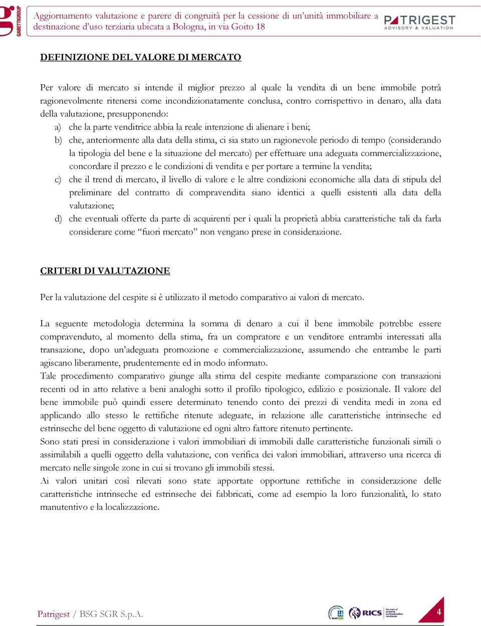 un ragionevole periodo di tempo (considerando la tipologia del bene e la situazione del mercato) per effettuare una adeguata commercializzazione, concordare il prezzo e le condizioni di vendita e per