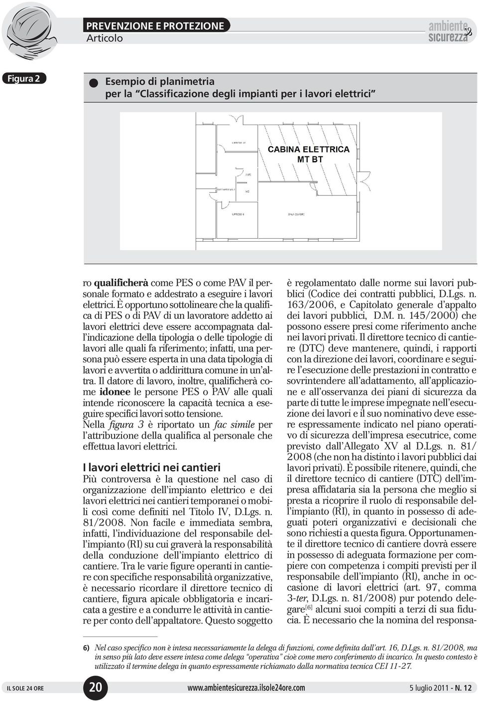 riferimento; infatti, una personapuòessereespertainunadatatipologiadi lavori e avvertita o addirittura comune in un altra.