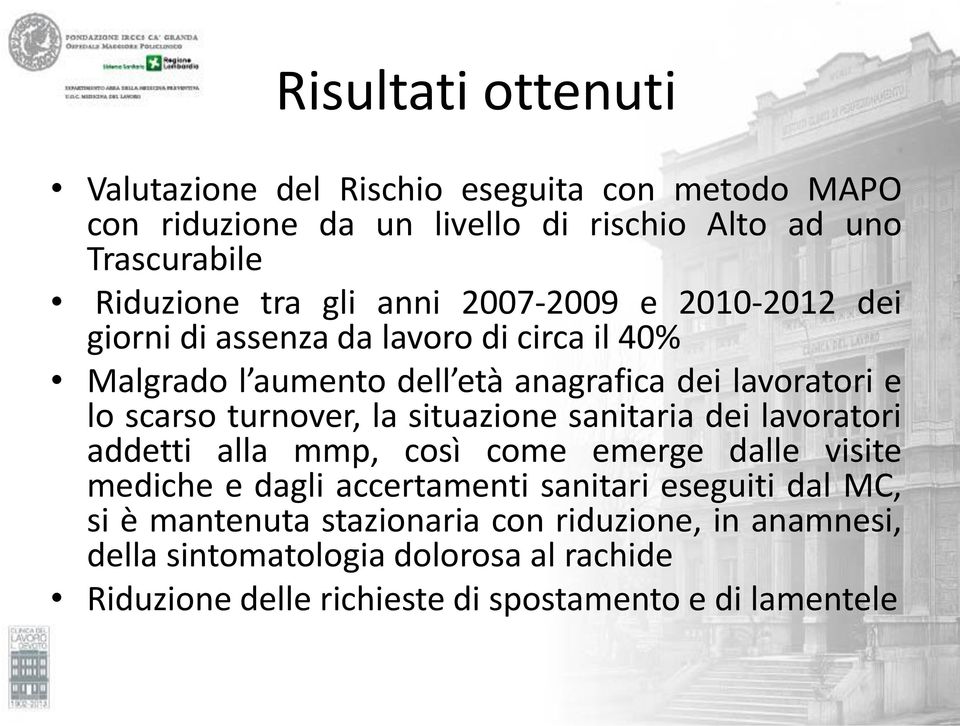 turnover, la situazione sanitaria dei lavoratori addetti alla mmp, così come emerge dalle visite mediche e dagli accertamenti sanitari eseguiti dal