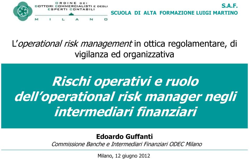 ottica regolamentare, di vigilanza ed organizzativa Rischi operativi e ruolo