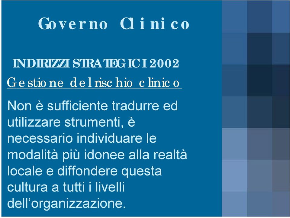 necessario individuare le modalità più idonee alla realtà