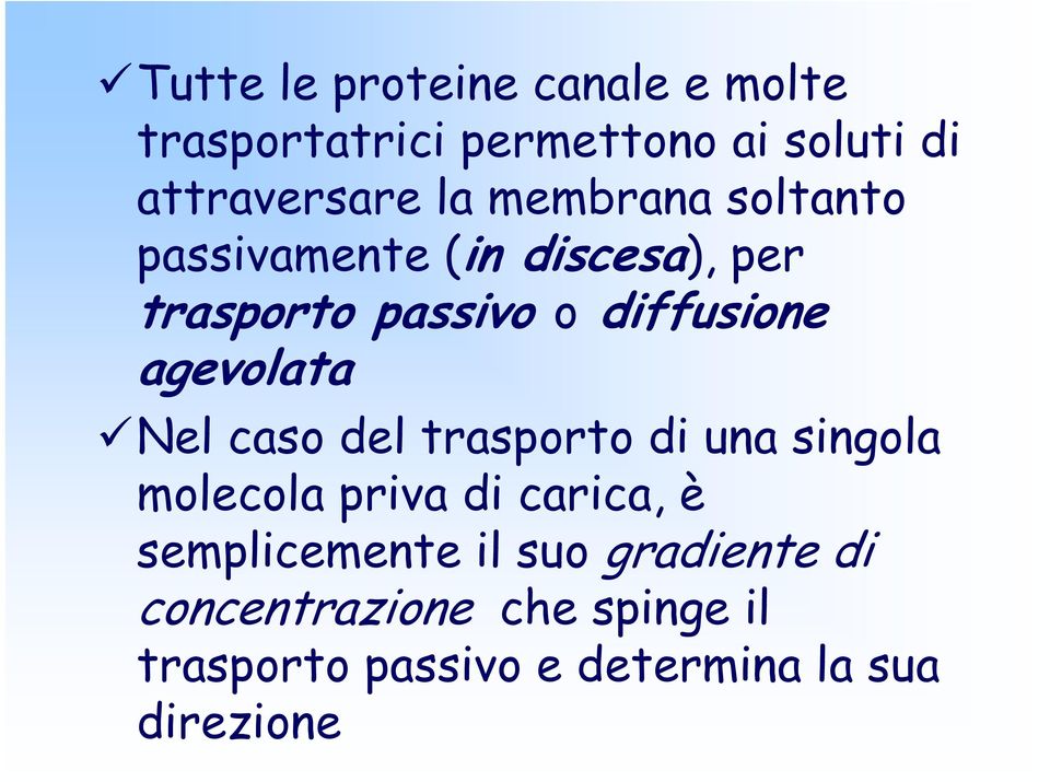 agevolata Nel caso del trasporto di una singola molecola priva di carica, è