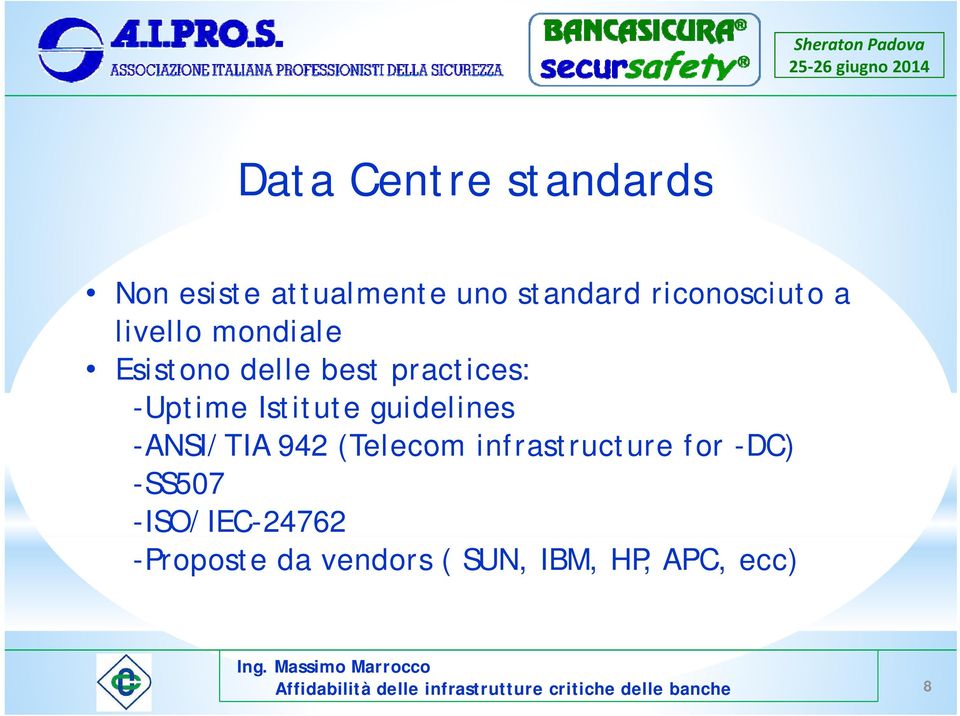 -Uptime Istitute guidelines -ANSI/TIA 942 (Telecom infrastructure