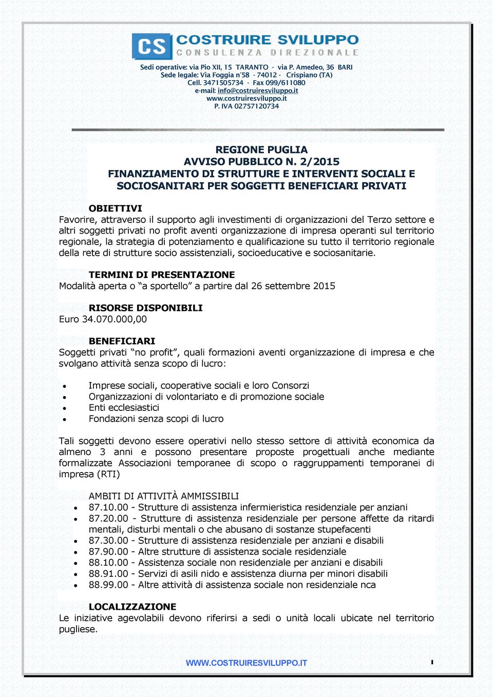 settore e altri soggetti privati no profit aventi organizzazione di impresa operanti sul territorio regionale, la strategia di potenziamento e qualificazione su tutto il territorio regionale della