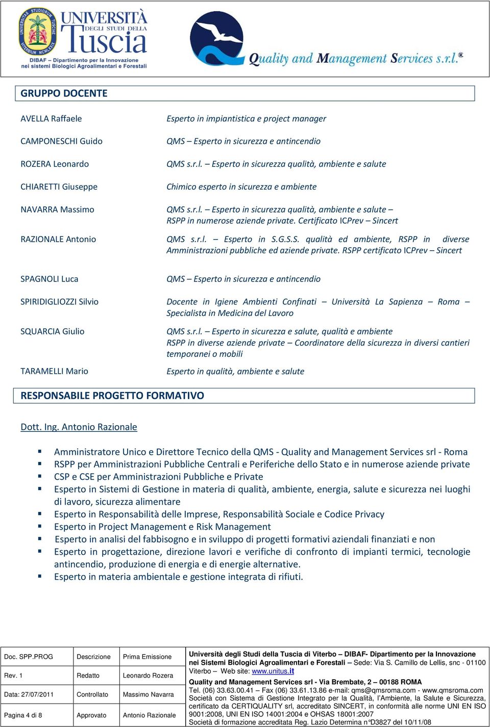 RSPP certificat ICPrev Sincert SPAGNOLI Luca QMS Espert in sicurezza e antincendi SPIRIDIGLIOZZI Silvi Dcente in Igiene Ambienti Cnfinati Università La Sapienza Rma Specialista in Medicina del Lavr