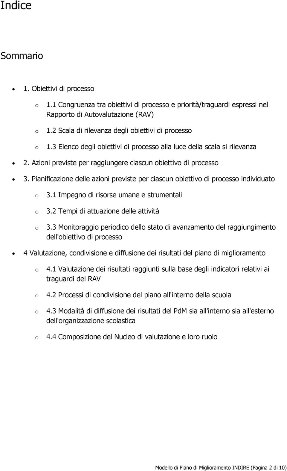 Pianificazine delle azini previste per ciascun biettiv di prcess individuat 3. Impegn di risrse umane e strumentali 3.2 Tempi di attuazine delle attività 3.