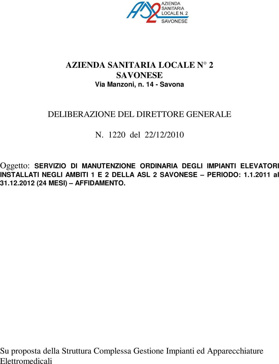 1220 del 22/12/2010 Oggetto: SERVIZIO DI MANUTENZIONE ORDINARIA DEGLI IMPIANTI ELEVATORI
