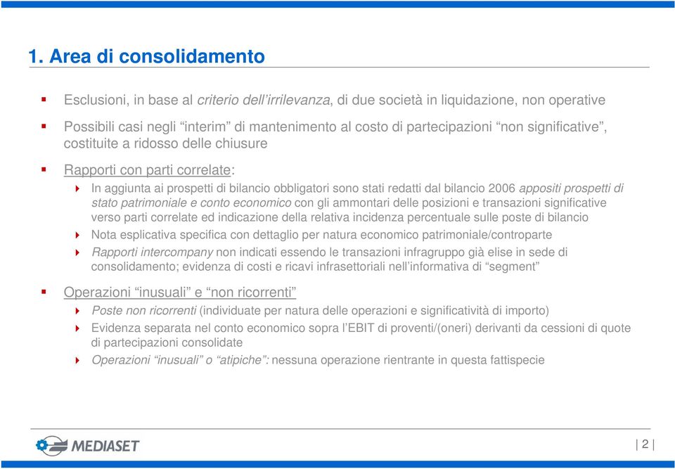 patrimoniale e conto economico con gli ammontari delle posizioni e transazioni significative verso parti correlate ed indicazione della relativa incidenza percentuale sulle poste di bilancio Nota