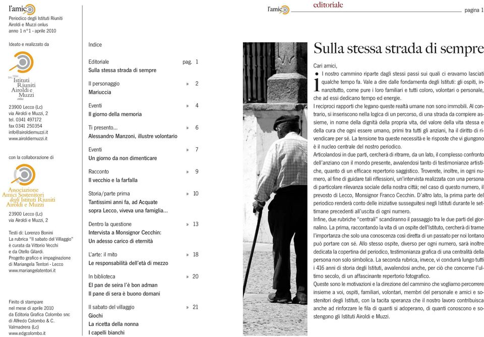 Progetto grafico e impaginazione di Mariangela Tentori - Lecco www.mariangelatentori.it Finito di stampare nel mese di aprile 2010 da Editoria Grafica Colombo snc di Alfredo Colombo & C.