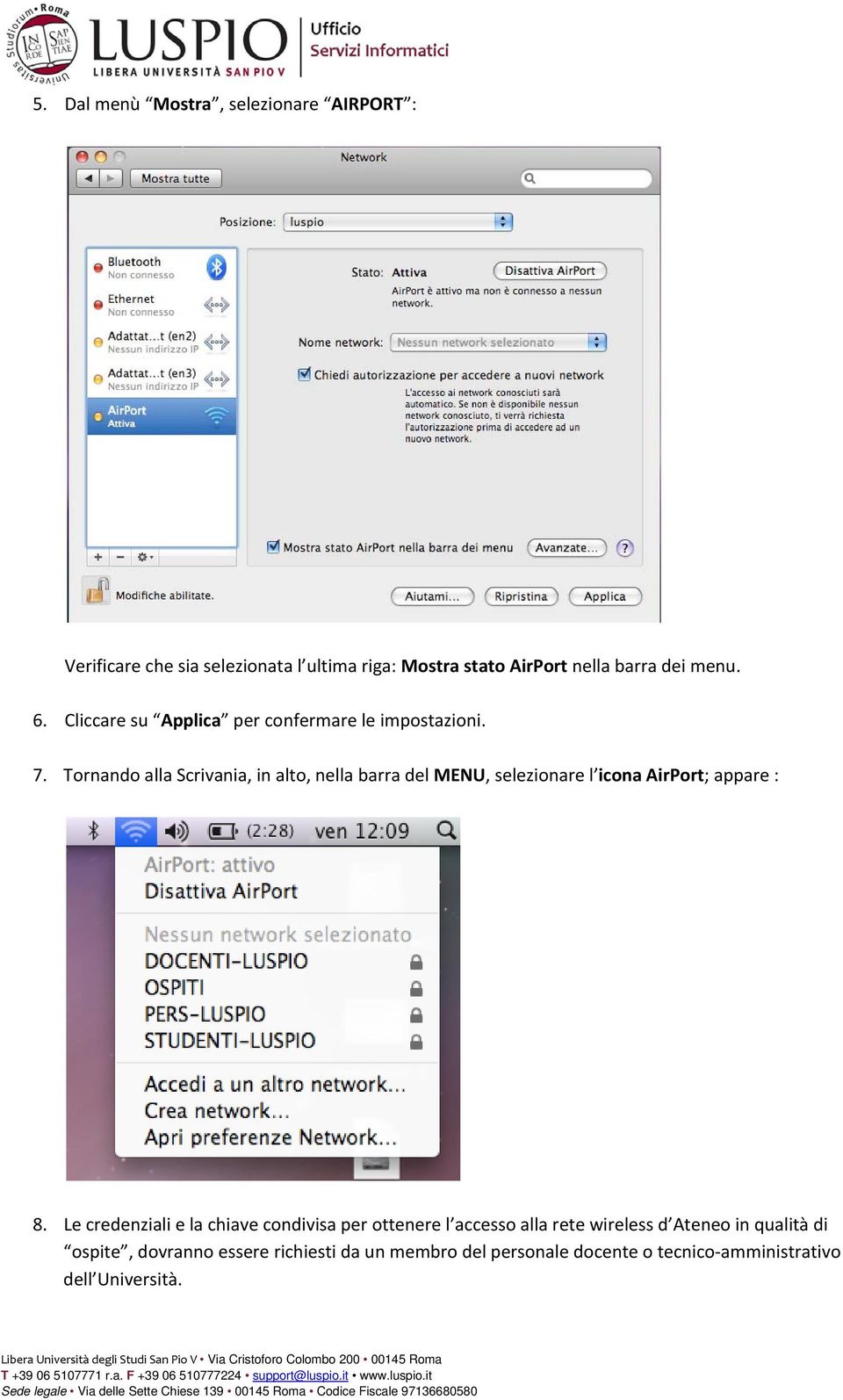 Tornando alla Scrivania, in alto, nella barra del MENU, selezionare l icona AirPort; appare : 8.