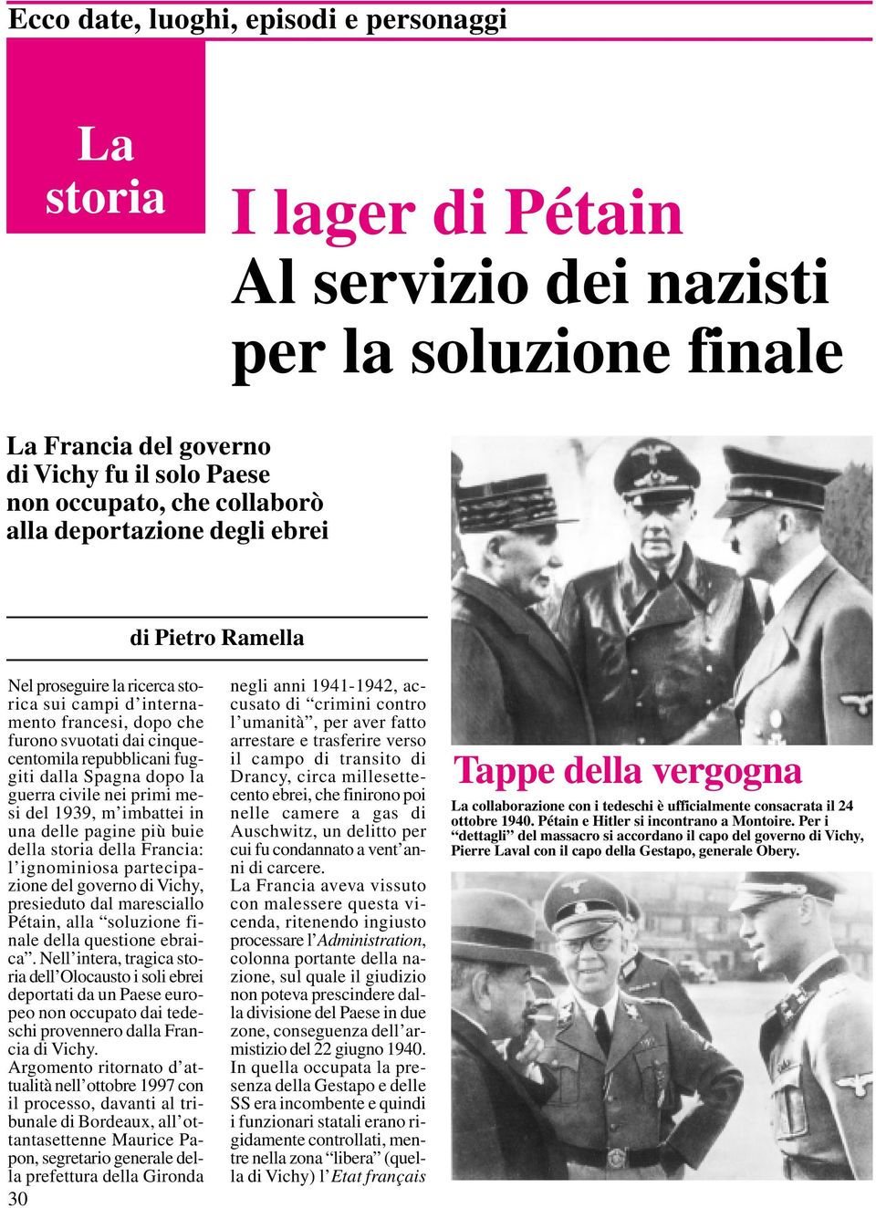 guerra civile nei primi mesi del 1939, m imbattei in una delle pagine più buie della storia della Francia: l ignominiosa partecipazione del governo di Vichy, presieduto dal maresciallo Pétain, alla