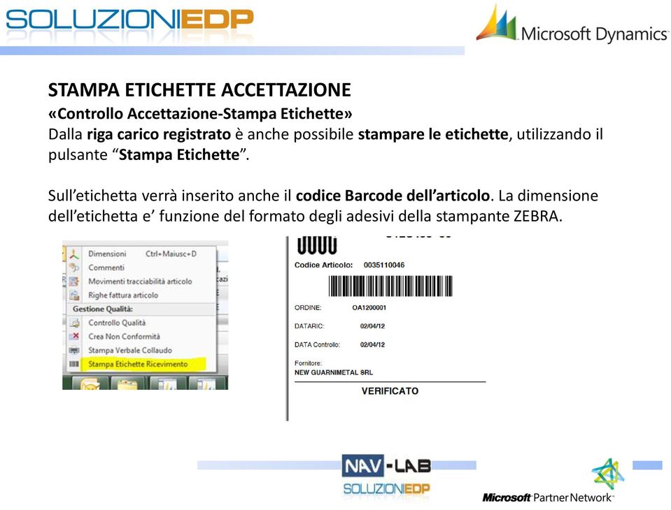 Stampa Etichette. Sull etichetta verrà inserito anche il codice Barcode dell articolo.