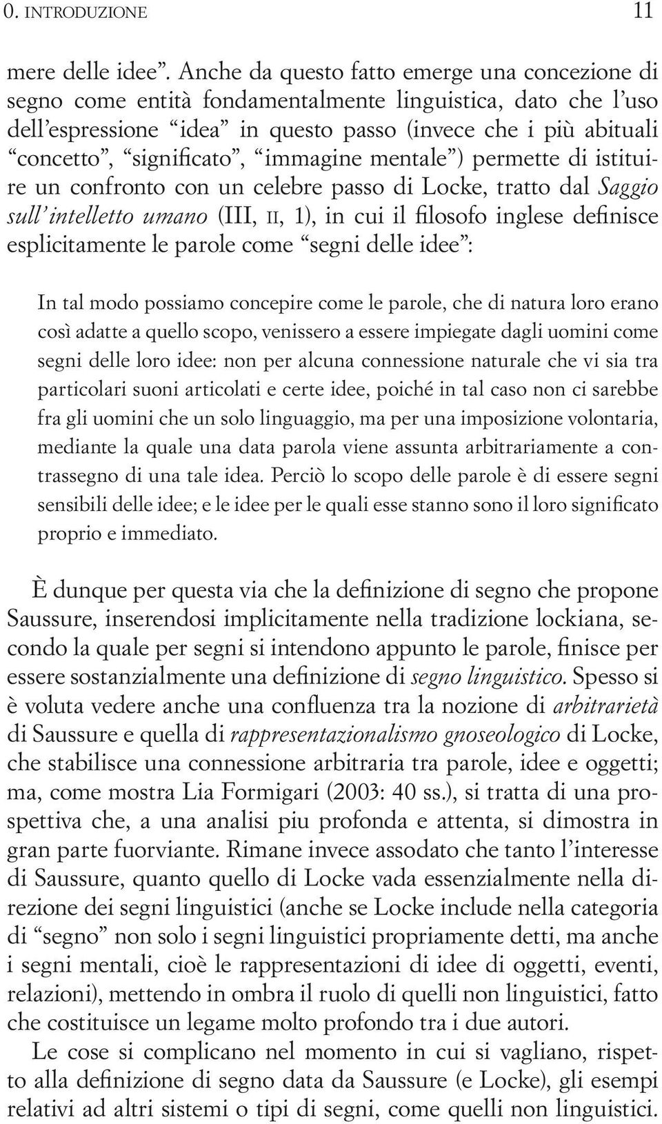 immagine mentale ) permette di istituire un confronto con un celebre passo di Locke, tratto dal Saggio sull intelletto umano (III, ii, 1), in cui il flosofo inglese defnisce esplicitamente le parole