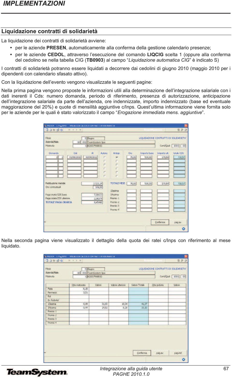 solidarietà potranno essere liquidati a decorrere dai cedolini di giugno 2010 (maggio 2010 per i dipendenti con calendario sfasato attivo).