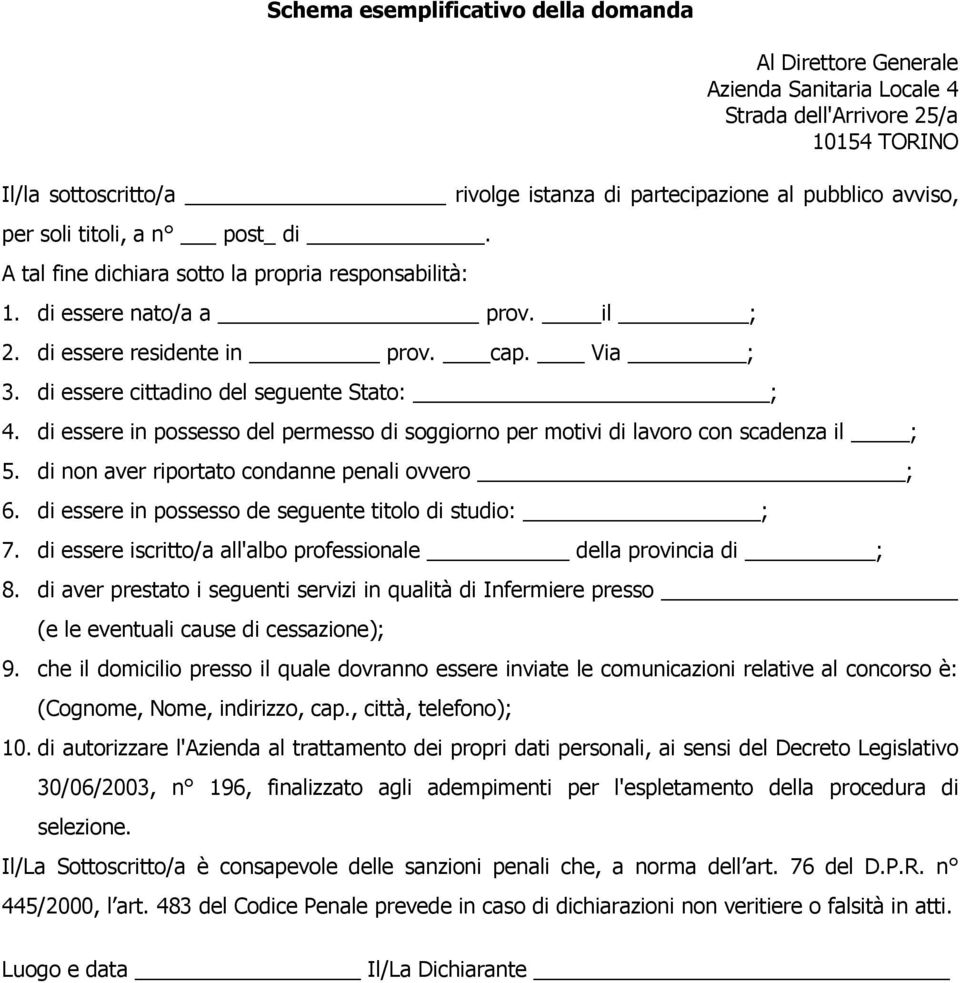 di essere cittadino del seguente Stato: ; 4. di essere in possesso del permesso di soggiorno per motivi di lavoro con scadenza il ; 5. di non aver riportato condanne penali ovvero ; 6.