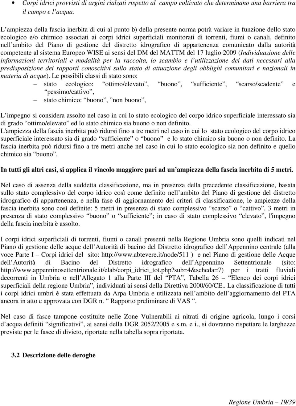 fiumi o canali, definito nell ambito del Piano di gestione del distretto idrografico di appartenenza comunicato dalla autorità competente al sistema Europeo WISE ai sensi del DM del MATTM del 17