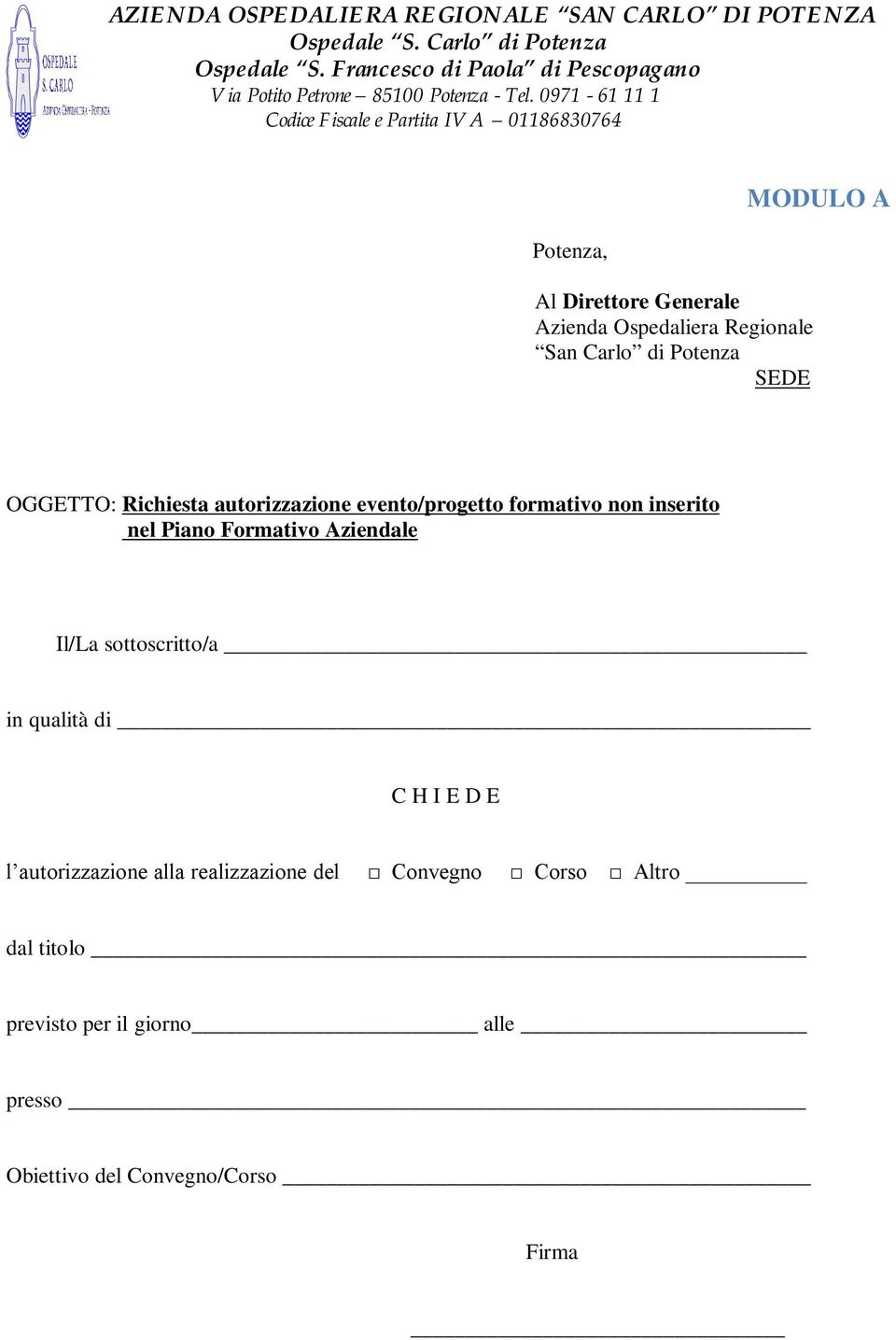 Aziendale Il/La sottoscritto/a in qualità di C H I E D E l autorizzazione alla realizzazione