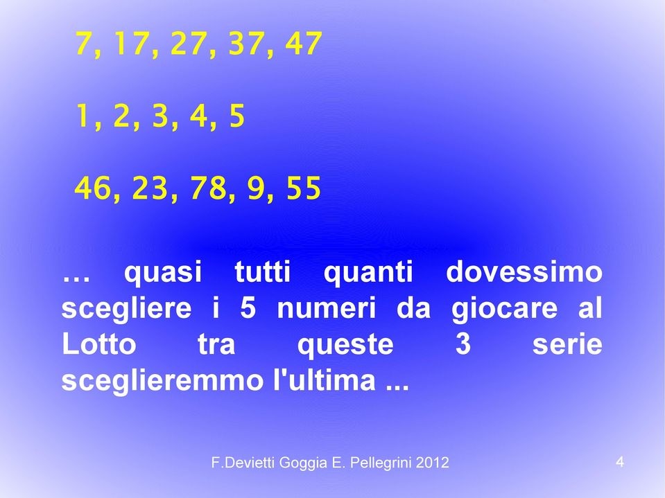 da giocare al Lotto tra queste 3 serie