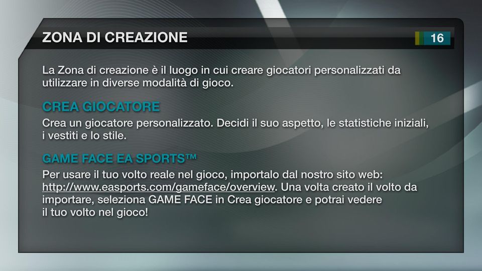 Decidi il suo aspetto, le statistiche iniziali, i vestiti e lo stile.