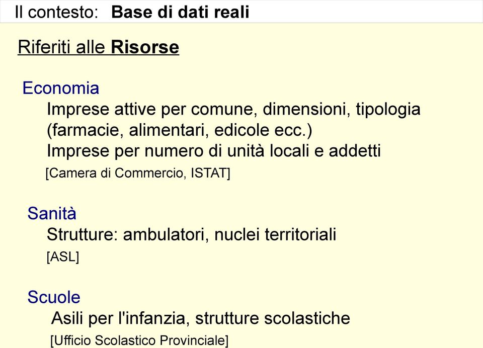 ) Imprese per numero di unità locali e addetti [Camera di Commercio, ISTAT] Sanità