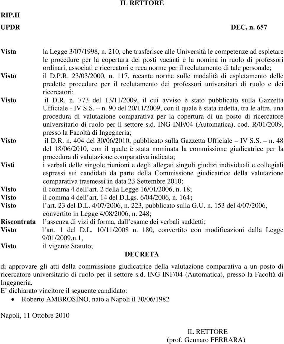 il reclutamento di tale personale; il D.P.R. 23/03/2000, n.